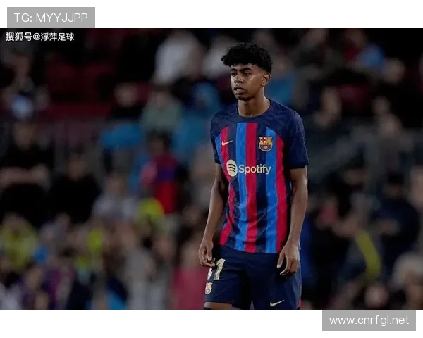 拉明·亚马尔：15岁完成巴萨一线队首秀